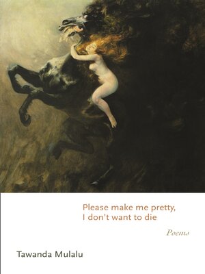 cover image of Please Make Me Pretty, I Don't Want to Die
